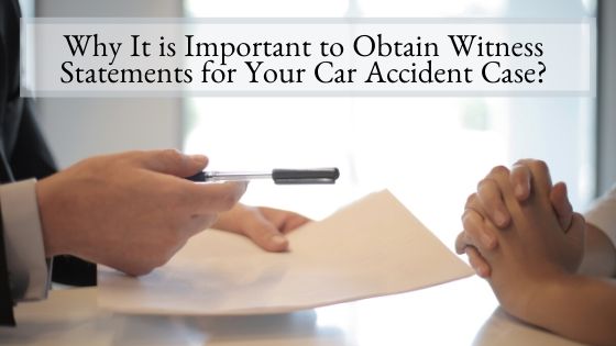 Why it is important to obtain witness statements for your Car Accident Case