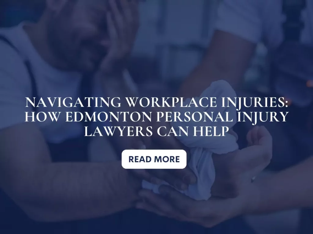 Navigating Workplace Injuries How Edmonton Personal Injury Lawyers Can Help